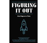 Figuring It Out: One Page at a Time - A Guided Journal for Daily Self-Reflection & Personal Growth