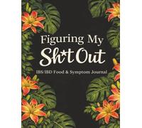 Figuring My Sh*t Out: IBS/IBD Food & Symptom Journal