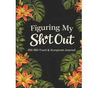 Figuring My Sh*t Out: IBS/IBD Food & Symptom Journal