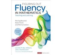 Figuring Out Fluency in Mathematics Teaching and Learning, Grades K-8: Moving Beyond Basic Facts and Memorization: Teaching and Learning / Moving Beyond Basic Facts and Memorization / Grades K-8