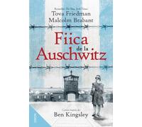 Fiica de la Auschwitz - Tova Friedman, Malcolm Brabant