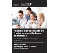 Fijación biodegradable de fracturas mandibulares pediátricas: Evaluación de la estabilidad, la eficacia y las complicaciones