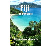 Fiji guía de viajes: Descubriendo el paraíso