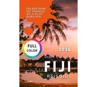 FIJI REISGIDS 2026: Een Reis naar het Paradijs die Je Blijft Bijblijven