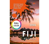 FIJI REISGIDS 2026: Een Reis naar het Paradijs die Je Blijft Bijblijven