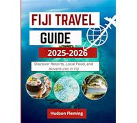 Fiji Travel Guide 2025-2026: Discover Resorts, Local Food, and Adventures in Fiji