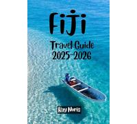 Fiji Travel Guide 2025-2026: Sun, Serenity & South Pacific Secrets