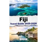 Fiji Travel Guide 2025-2026: Your No-Boredom, Coconut-Scented Guide to the Islands of Happiness