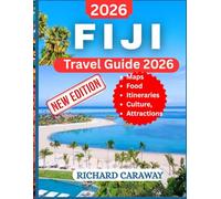 FIJI TRAVEL GUIDE 2026: Updated Expert Handbook To Explore the Top Attractions, Best Beaches, Local Culture and Honey Moon Get Aways with Insider Recommendations To Help You Explore Like a Local