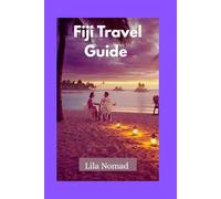 Fiji Travel Guide: Experience Fiji: Turquoise Waters, Local Culture, and Insider Tips for an Unforgettable Island Adventure