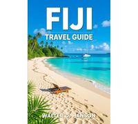 Fiji Travel Guide: Your Passport to Fiji’s Soulful Shores
