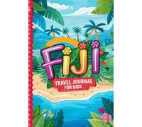 Fiji Travel Journal for Kids: With Prompts to Record Your Big Adventures