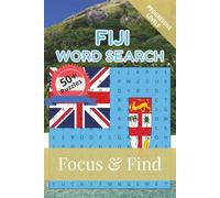 Fiji Word Search Focus & Find: 50+ Word Search Puzzles to discover and learn about the beautiful country of Fiji | 6 x 9 inches, 110 pages | Gift for Vacations, Holidays and Free Time