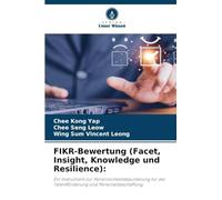 FIKR-Bewertung (Facet, Insight, Knowledge und Resilience):: Ein Instrument zur Persönlichkeitsbeurteilung für die Talentförderung und Personalbeschaffung