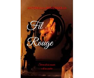 Fil rouge - Storia di un vissuto e di un sentire - Seconda Edizione Illustrata