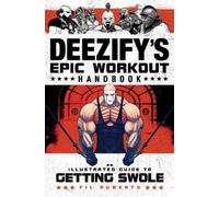 Fil Ruberto Deezify's Epic Workout Handbook (Tascabile)
