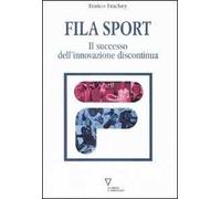 Fila sport. Il successo dell'innovazione discontinua