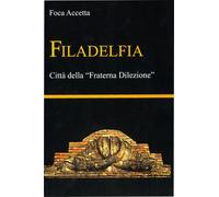 Filadelfia. Città Della «Fraterna Dilezione» - Foca Accetta - 2019