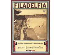 Filadelfia. Storia di un territorio e del suo stadio