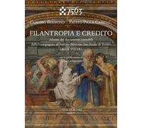 Filantropia e credito. Atlante dei documenti contabili, dalla Compagnia all'Istituto bancario San Paolo di Torino (secoli XVI-XX)