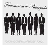 Filarmonica Pasargada - O Habito Da Forca