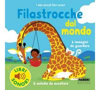 Filastrocche dal mondo. I miei piccoli libri sonori. Ediz. a colori