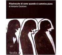 Libri Antonio Catalano - Filastrocche Di Come Quando Si Cammina Piano. Ediz. Ill