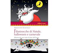 Filastrocche di Natale, Halloween e carnevale. Filastrocche per tutte le feste dell'anno