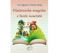 Filastrocche magiche e favole incantate. Ediz. illustrata