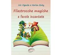 Filastrocche magiche e favole incantate. Ediz. illustrata