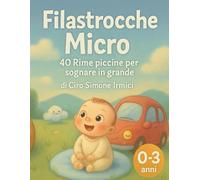 Filastrocche Micro: 40 rime piccine per sognare in grande | Filastrocche della buonanotte per bambini 0-3 anni