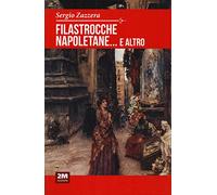 Filastrocche napoletane... e altro. Indovinelli, ninne nanne, scioglilingua, ingiurie, preghiere, giaculatorie e scongiuri