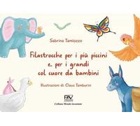 Filastrocche per i più piccini e... per i grandi col cuore da bambini