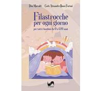 Filastrocche per ogni giorno. Per tutti i bambini da 0 a 120 anni. Ediz. illustrata