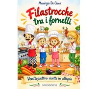 Filastrocche tra i fornelli: ventiquattro ricette in allegria