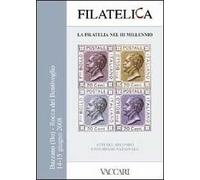 Filatelica, la filatelia nel III Millennio. Atti del 2° Congresso Nazionale. Rocca dei Bentivoglio - Bazzano (Bo) 14-15 giugno 2008. Con CD