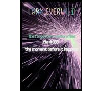 File 006: The Moment Before it Happens: The Forgotten Creature Files: 6