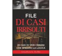 File di casi irrisolti: 20 casi di veri crimini che sfidano la logica