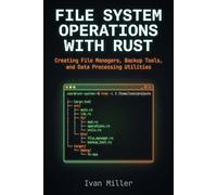 File System Operations with Rust: Creating File Managers, Backup Tools, and Data Processing Utilities