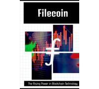 Filecoin: The Rising Power in Blockchain Technology