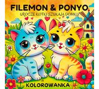 Filemon & Ponyo. Urocze kotki szukają domku.: Kolorowanka dla malucha, dzieci w wieku 1-2, 1-3, 2-4, 3-5 .