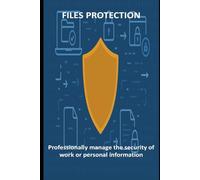 FILES PROTECTION: Professionally manage the security of work or personal information