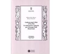 Fileti Mazza,Miriam. - Galleria degli Uffizi 1775-1792. Un laboratorio culturale