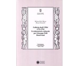 Fileti Mazza,Miriam. - Galleria degli Uffizi 1775-1792. Un laboratorio culturale