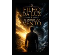 Filho da luz: e o dono do vento