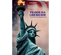 Filhos da Liberdade: O Caminho da Democracia