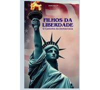 Filhos da Liberdade: O Caminho da Democracia