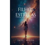 Filhos das Estrelas: O Próximo Capítulo da Humanidade