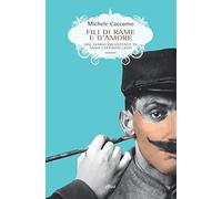 Fili di rame e d'amore. Dal diario inesistente di Anna Coleman Ladd