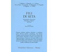 Fili di seta. Introduzione al pensiero filosofico e religioso dell'Asia